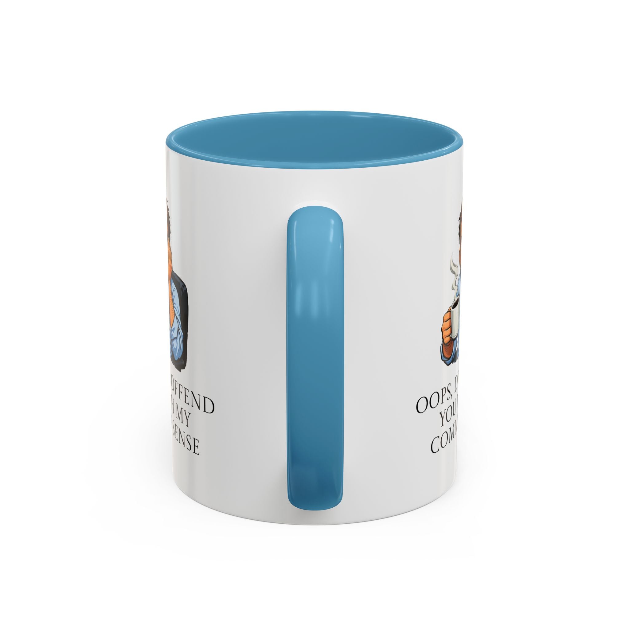 Funny "Oops, Did I Offend You With My Common Sense" Coffee Mug