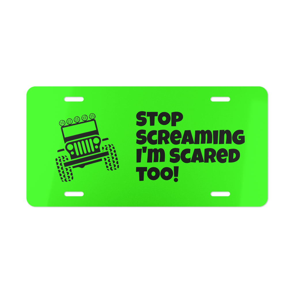 Jeep Humor Vanity Plate — “Stop Screaming I’m Scared Too!” Aluminum License Plate