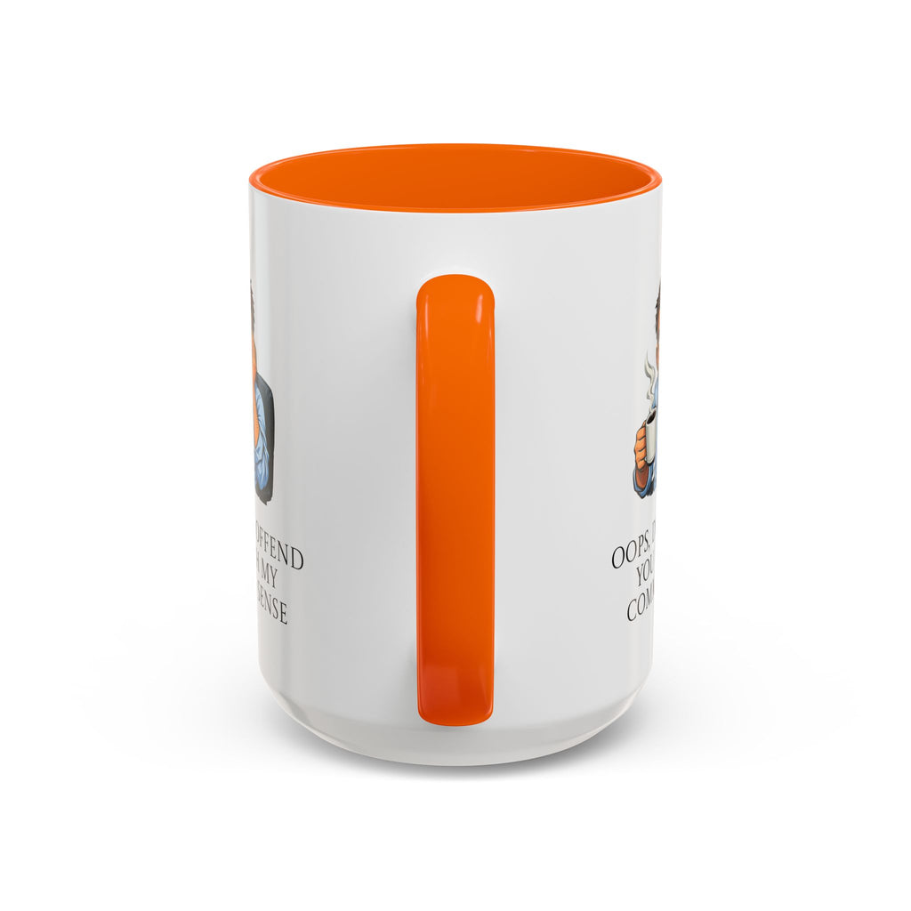 Funny "Oops, Did I Offend You With My Common Sense" Coffee Mug