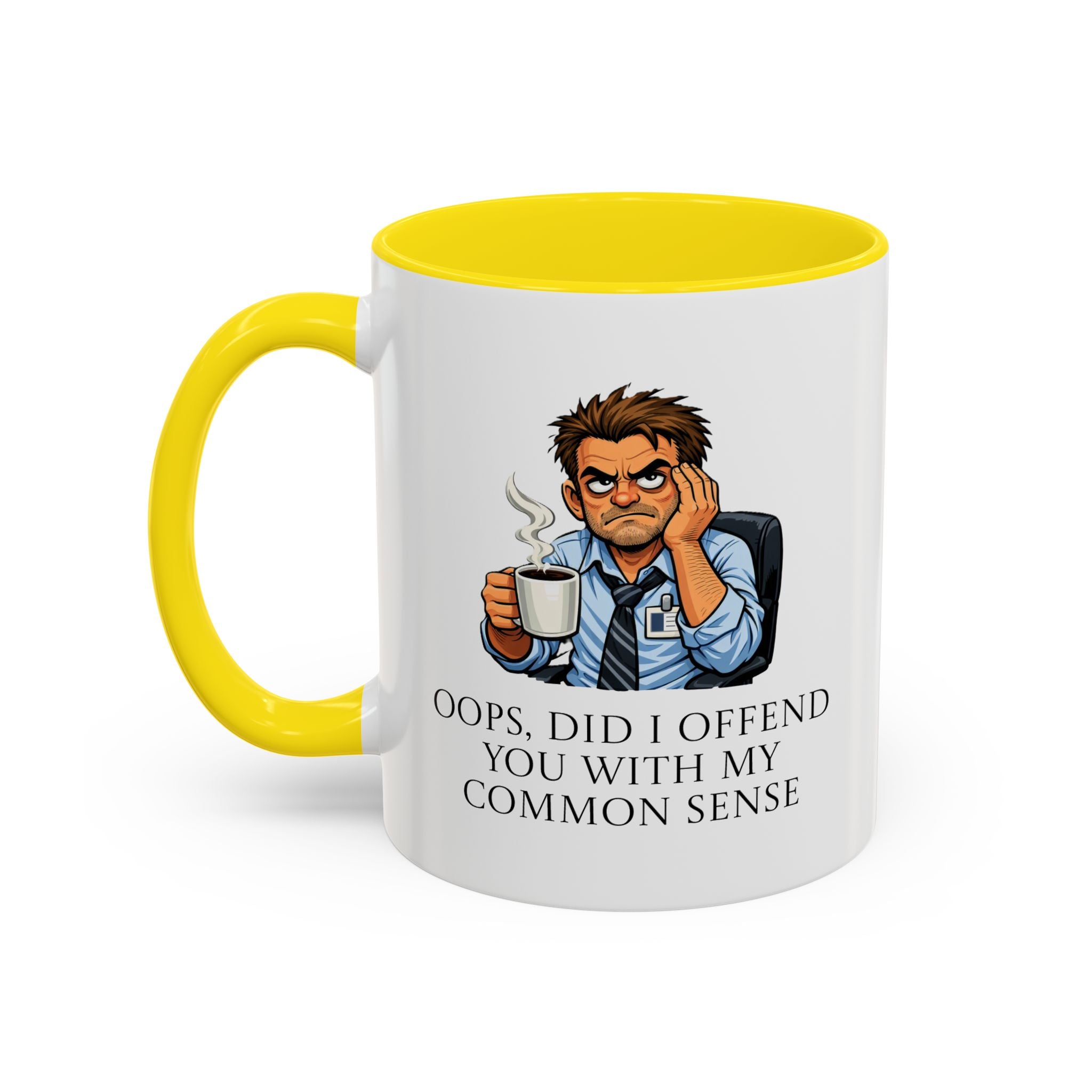 Funny "Oops, Did I Offend You With My Common Sense" Coffee Mug