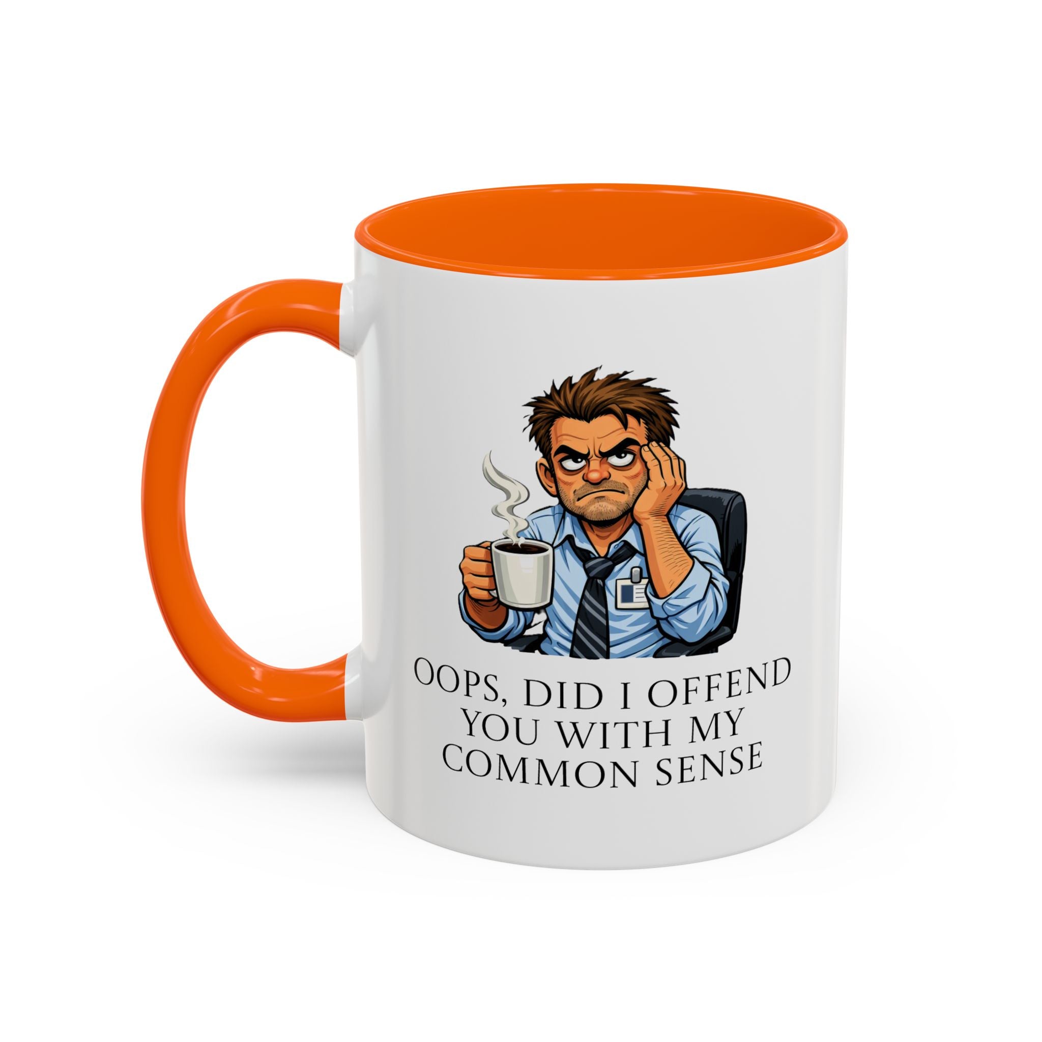 Funny "Oops, Did I Offend You With My Common Sense" Coffee Mug