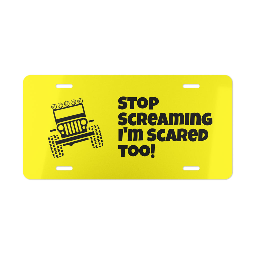 Jeep Humor Vanity Plate — “Stop Screaming I’m Scared Too!” Aluminum License Plate