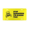 Jeep Humor Vanity Plate — “Stop Screaming I’m Scared Too!” Aluminum License Plate