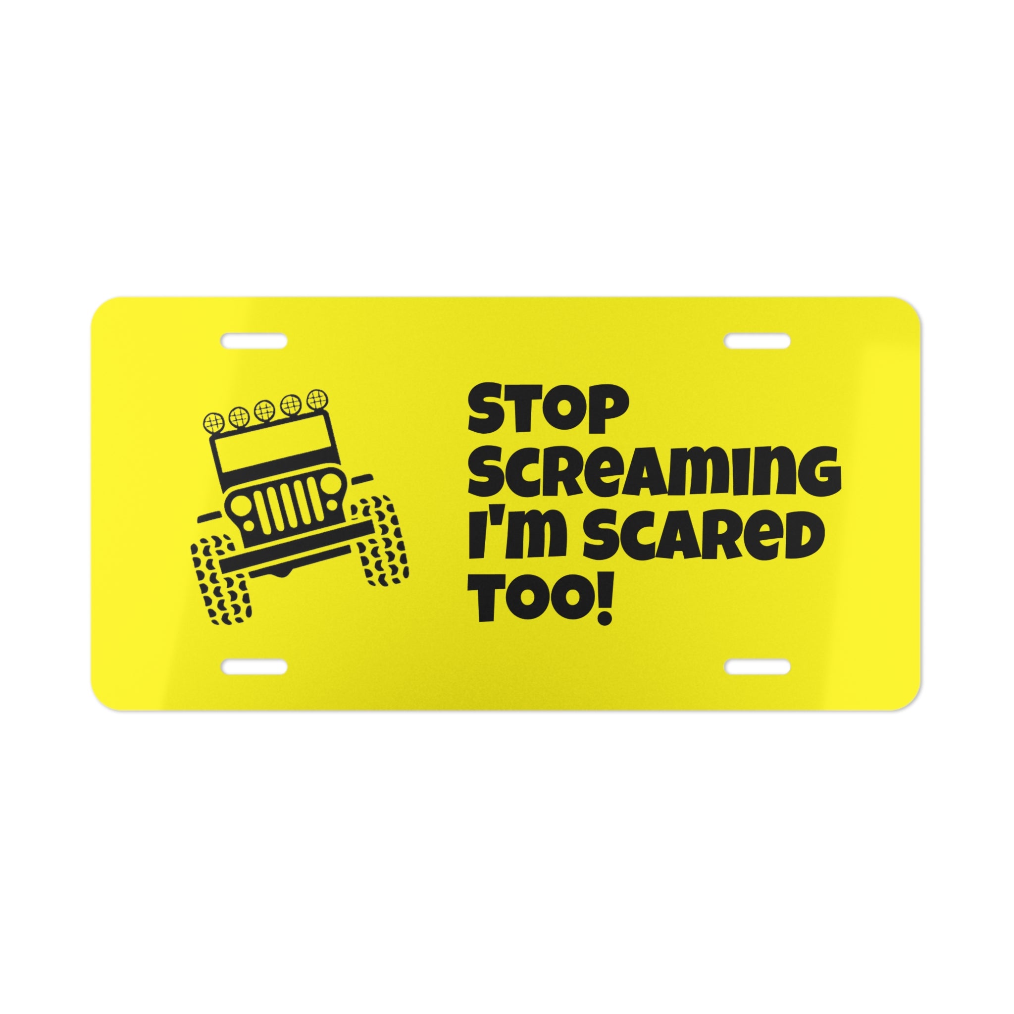 Jeep Humor Vanity Plate — “Stop Screaming I’m Scared Too!” Aluminum License Plate