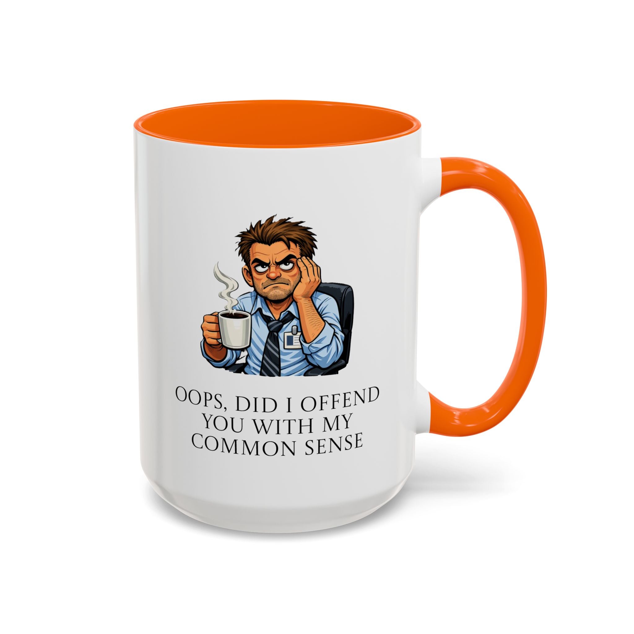 Funny "Oops, Did I Offend You With My Common Sense" Coffee Mug