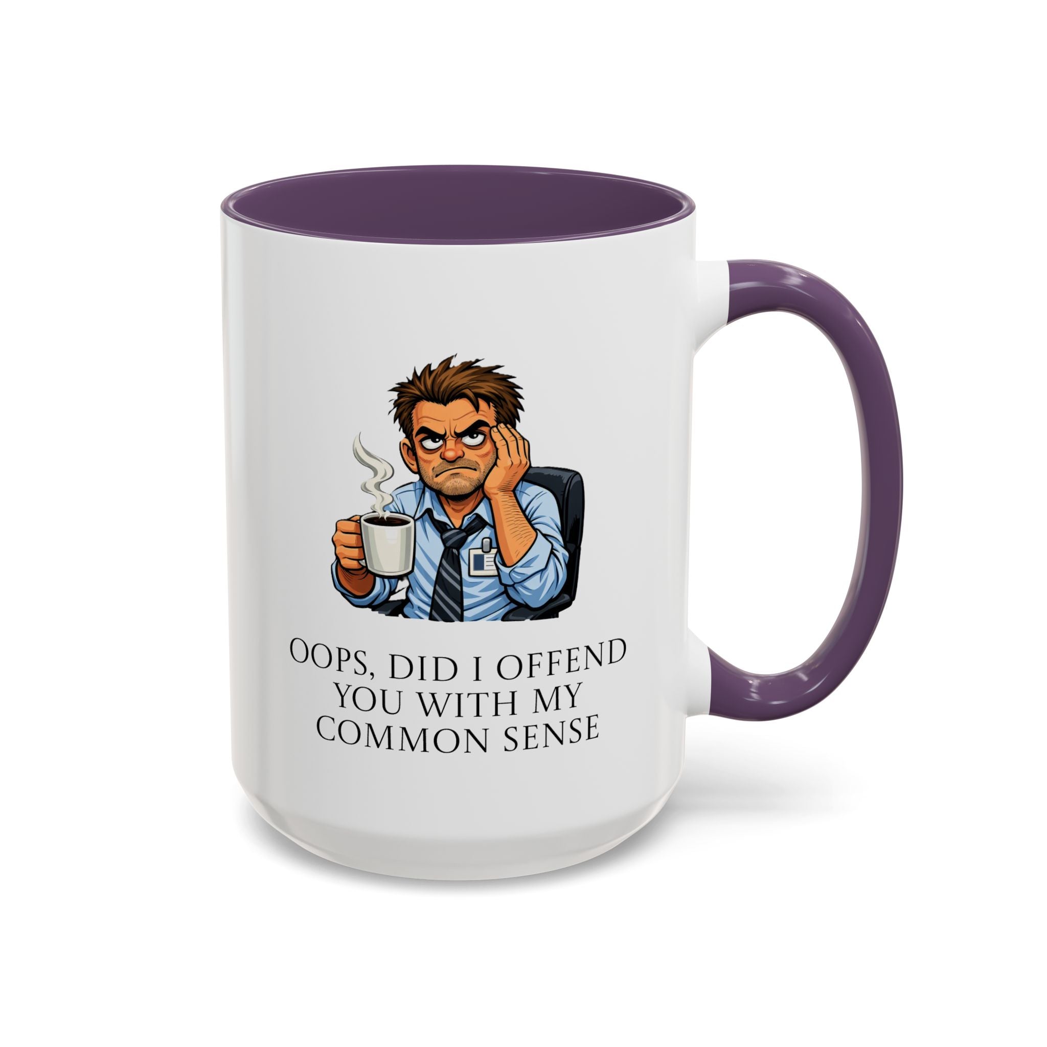 Funny "Oops, Did I Offend You With My Common Sense" Coffee Mug