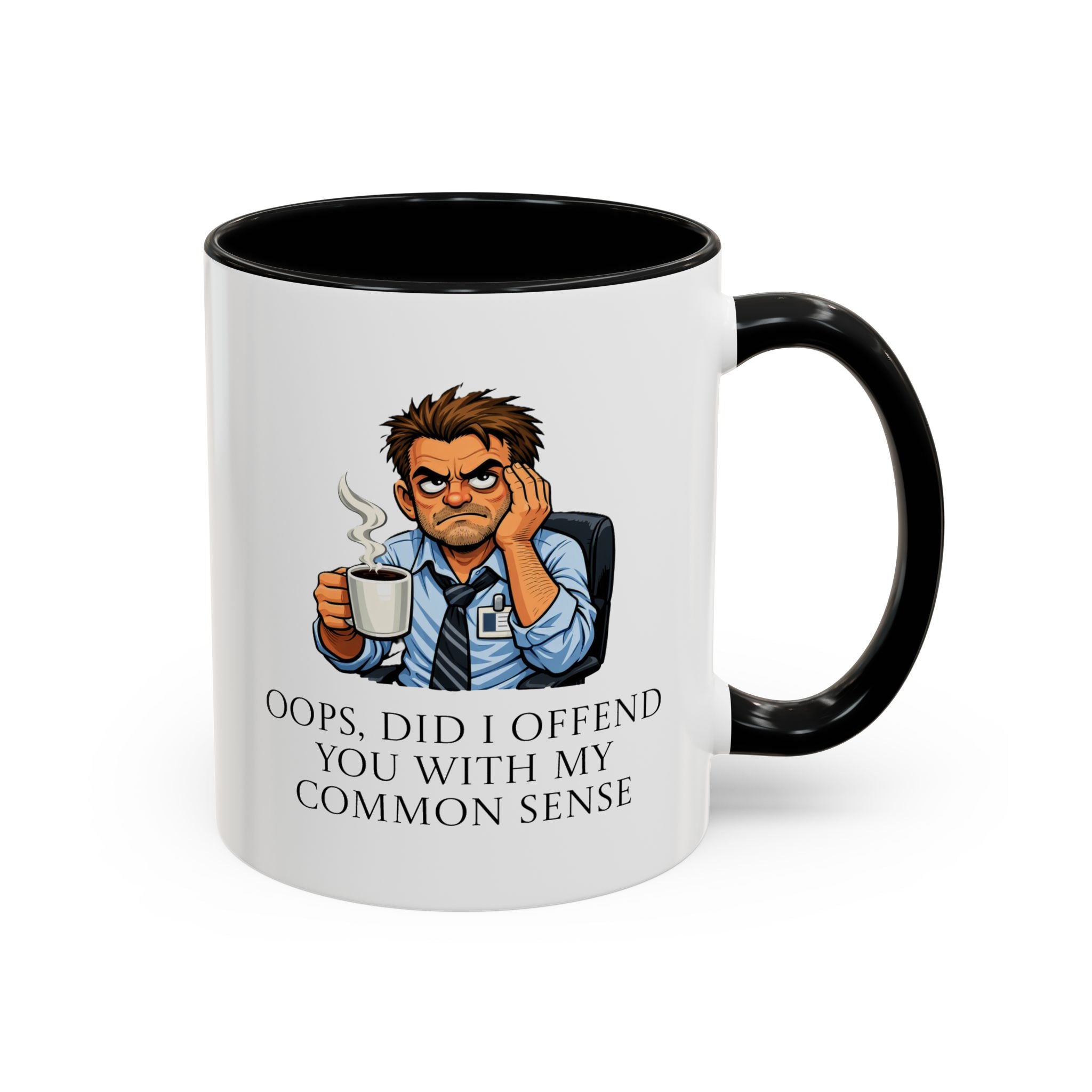 Funny "Oops, Did I Offend You With My Common Sense" Coffee Mug