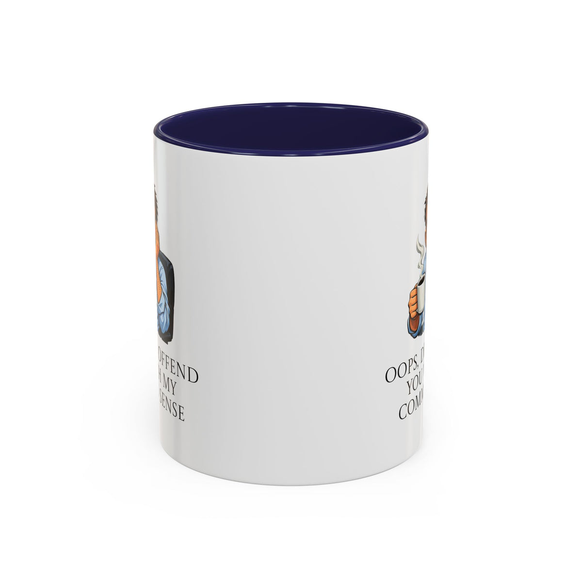 Funny "Oops, Did I Offend You With My Common Sense" Coffee Mug