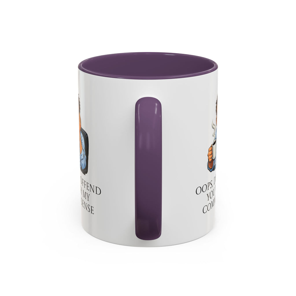 Funny "Oops, Did I Offend You With My Common Sense" Coffee Mug