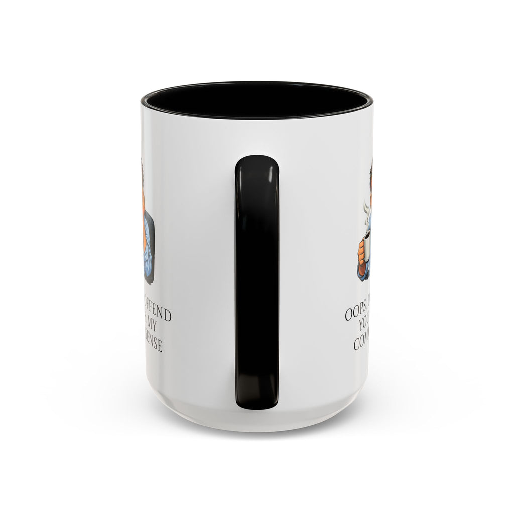 Funny "Oops, Did I Offend You With My Common Sense" Coffee Mug