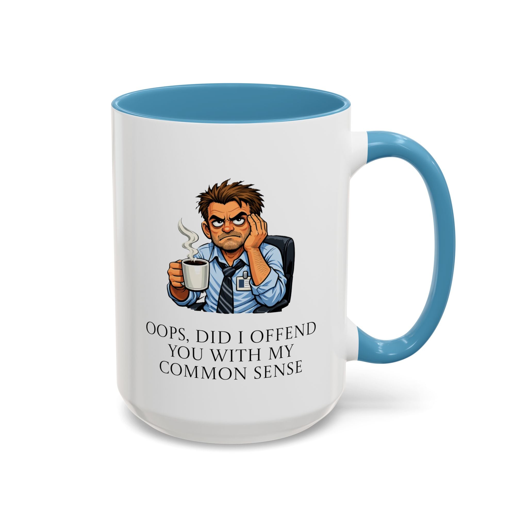 Funny "Oops, Did I Offend You With My Common Sense" Coffee Mug