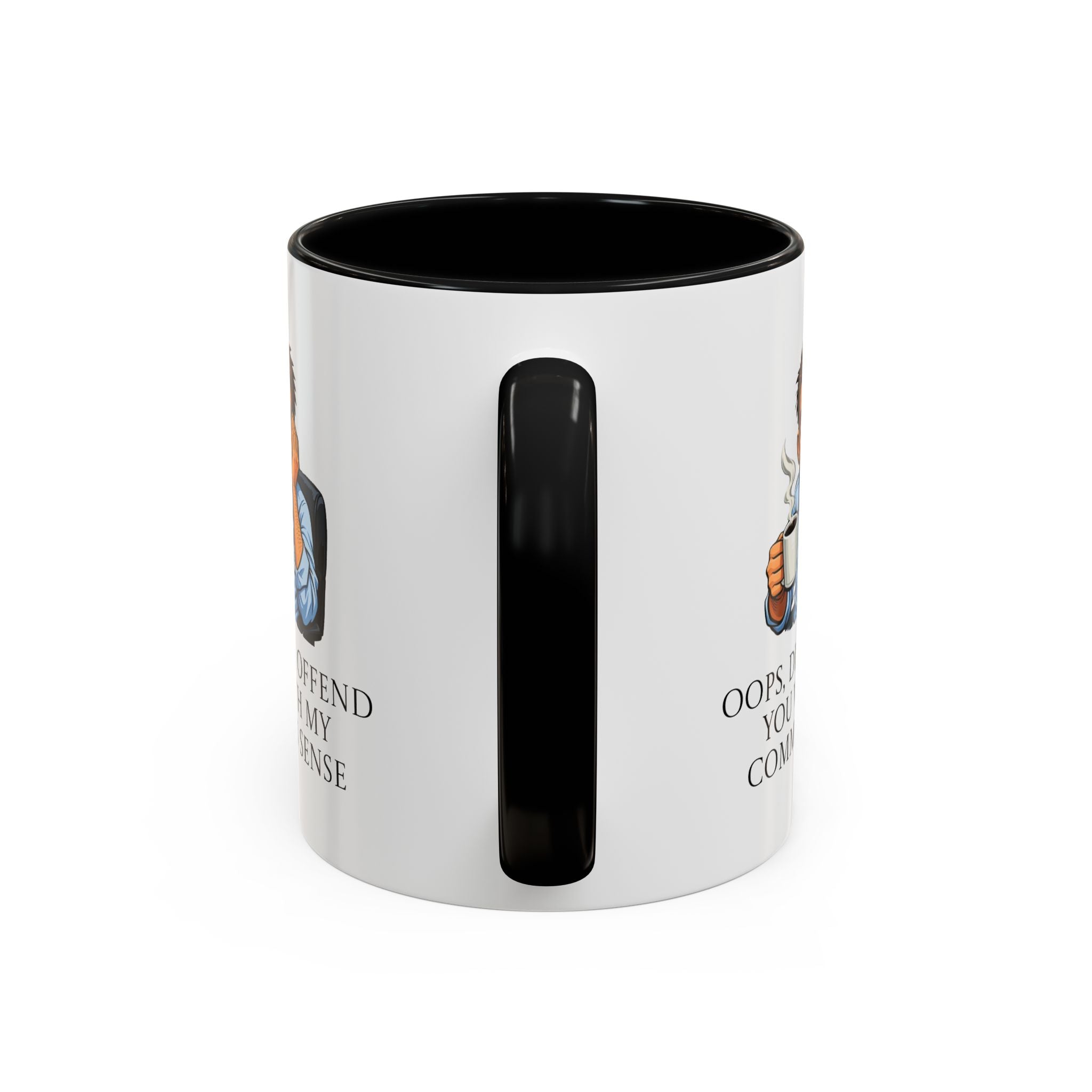 Funny "Oops, Did I Offend You With My Common Sense" Coffee Mug