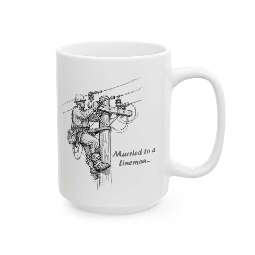 Ceramic Mug - Sketched "Married to a Lineman", Sentimental Coffee Mug (15oz)