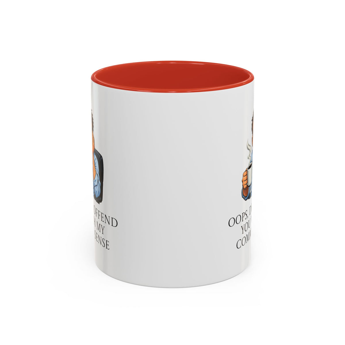 Funny "Oops, Did I Offend You With My Common Sense" Coffee Mug