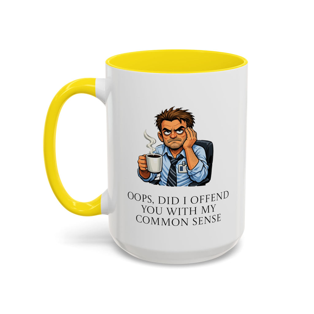 Funny "Oops, Did I Offend You With My Common Sense" Coffee Mug