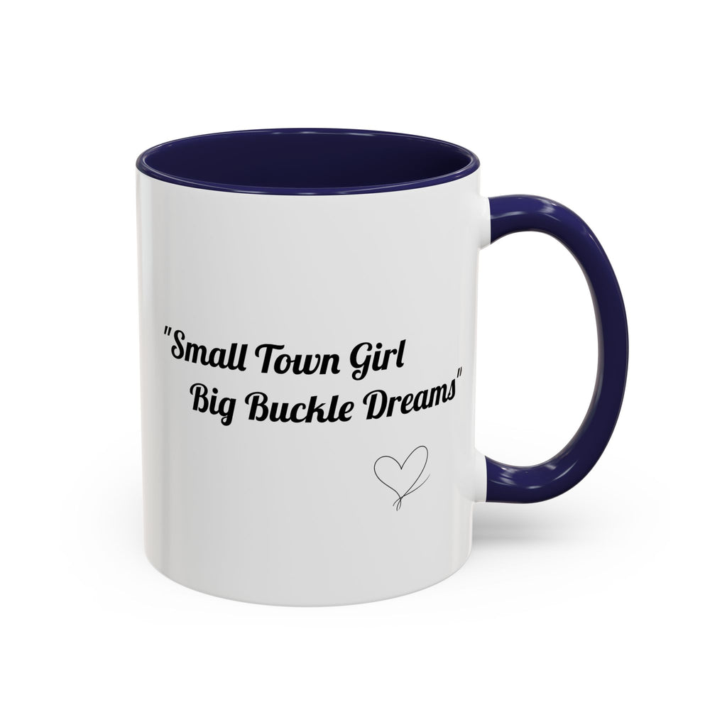 Barrel Racing Dreams Coffee Mug — "Small Town Girl, Big Buckle Dreams" Accent Mug