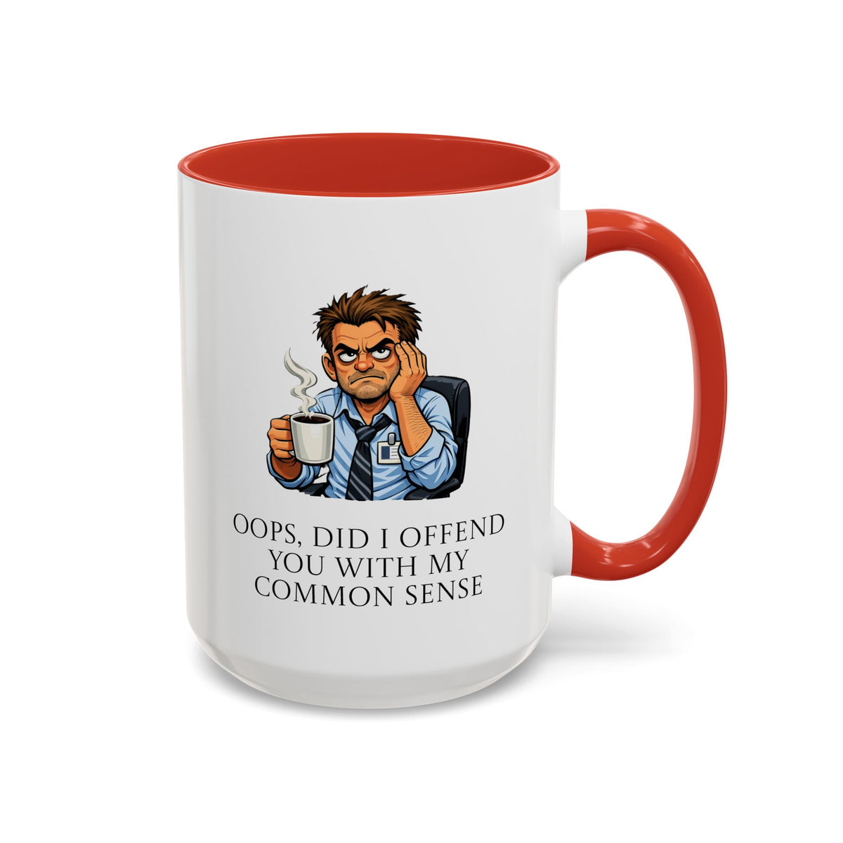 Funny "Oops, Did I Offend You With My Common Sense" Coffee Mug