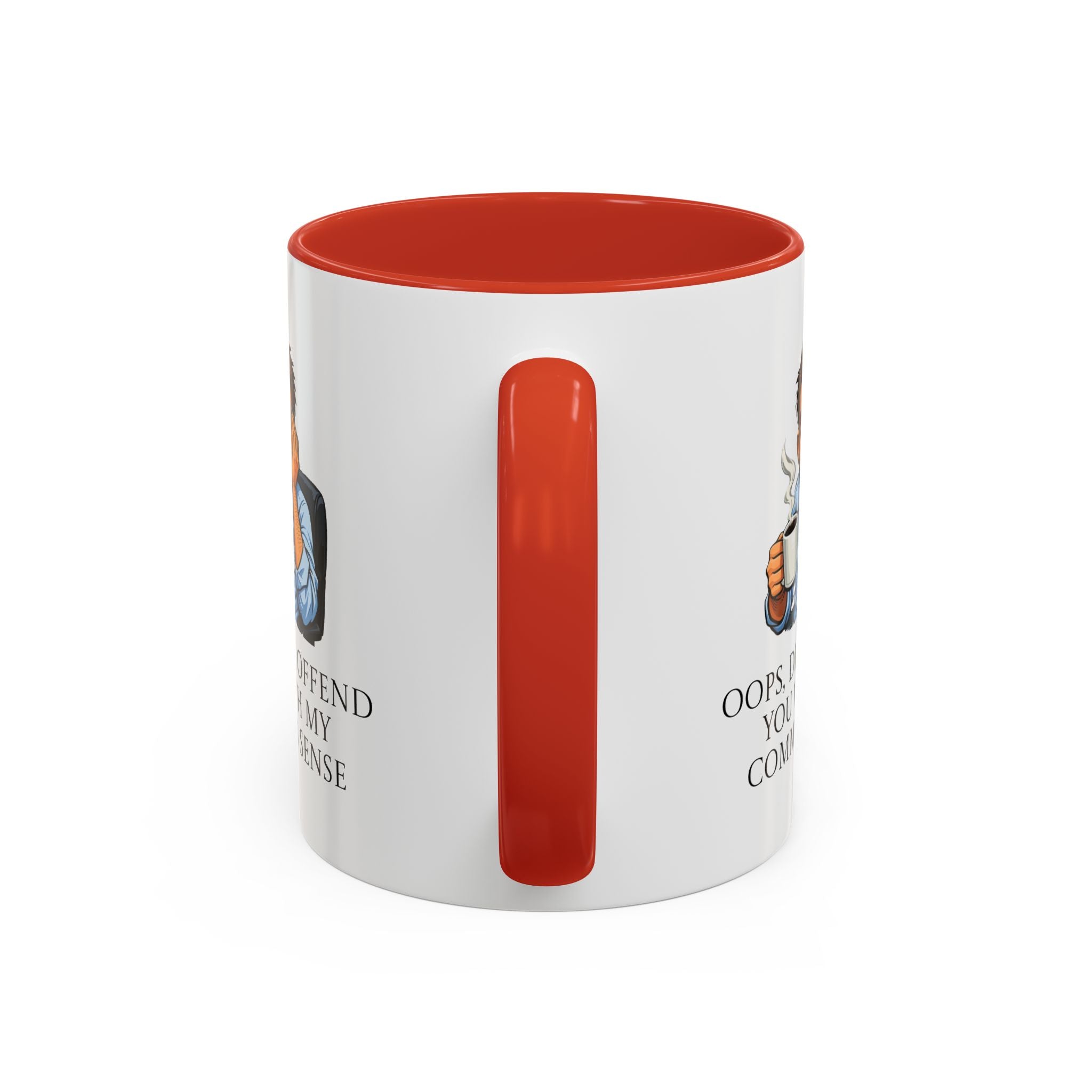 Funny "Oops, Did I Offend You With My Common Sense" Coffee Mug