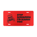 Jeep Humor Vanity Plate — “Stop Screaming I’m Scared Too!” Aluminum License Plate
