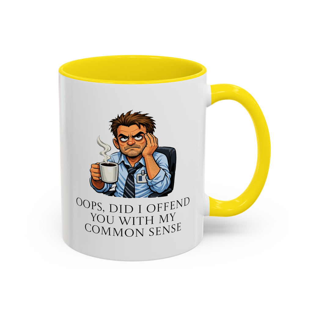 Funny "Oops, Did I Offend You With My Common Sense" Coffee Mug