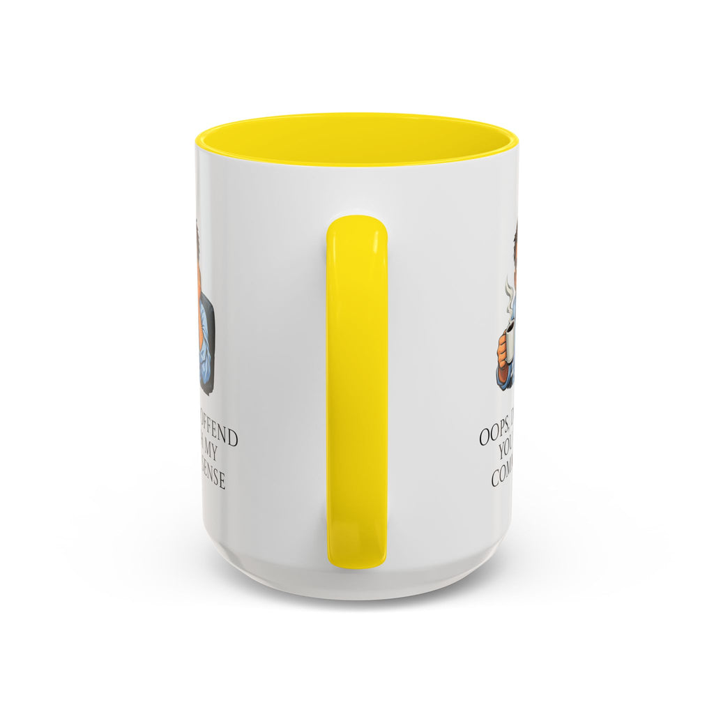 Funny "Oops, Did I Offend You With My Common Sense" Coffee Mug