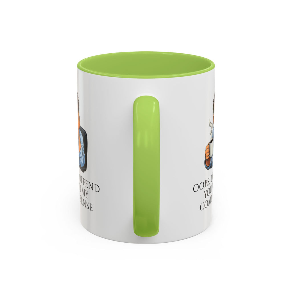 Funny "Oops, Did I Offend You With My Common Sense" Coffee Mug