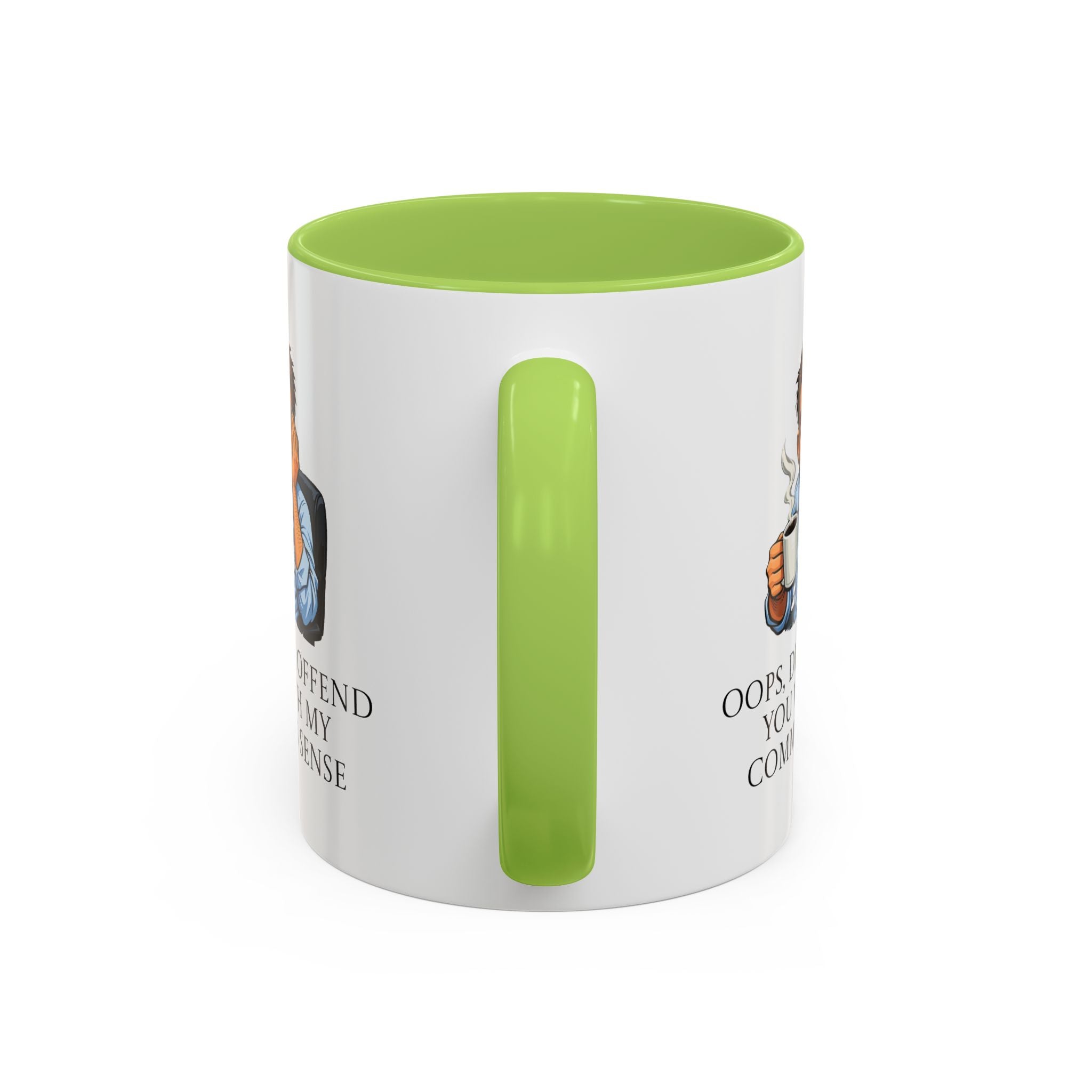 Funny "Oops, Did I Offend You With My Common Sense" Coffee Mug