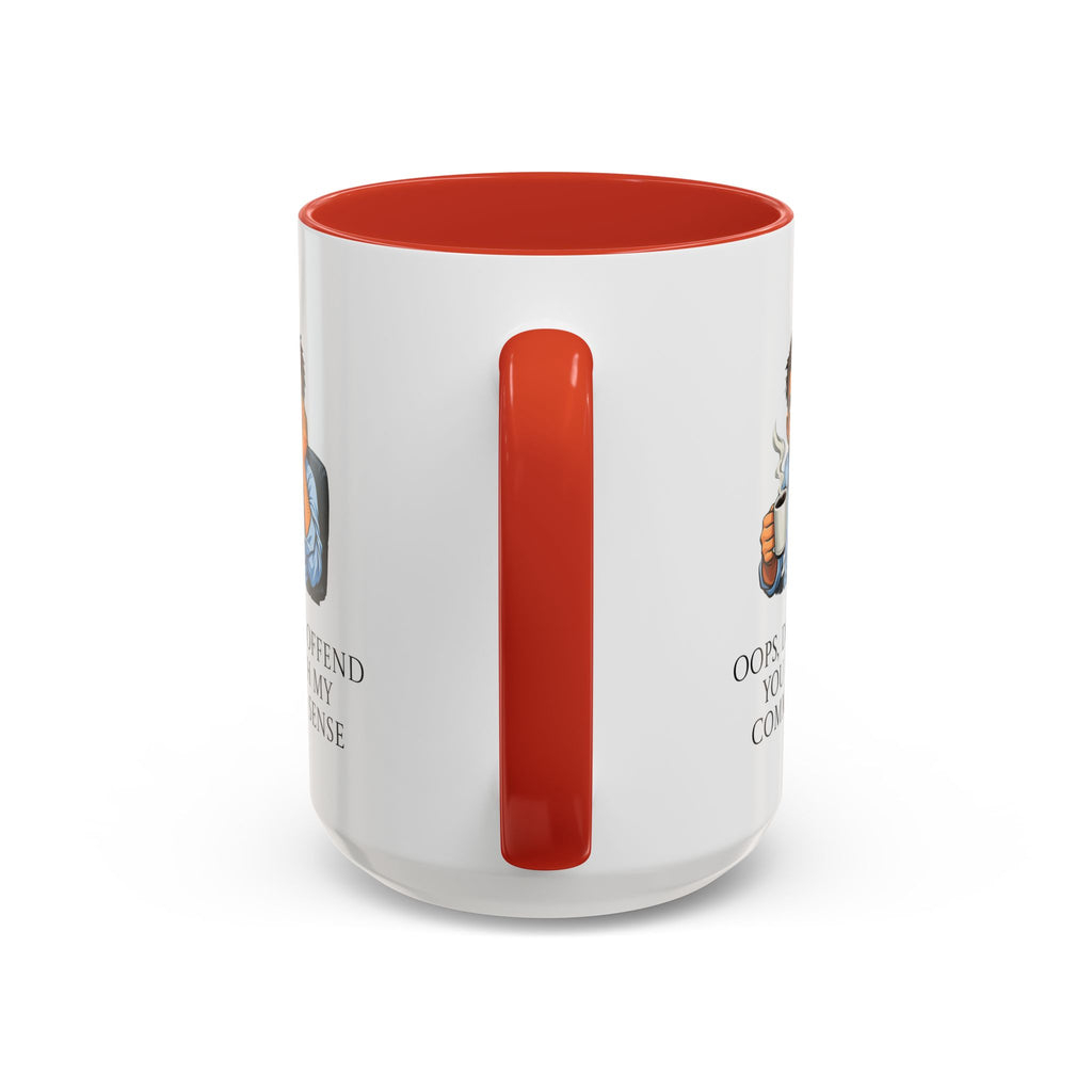 Funny "Oops, Did I Offend You With My Common Sense" Coffee Mug