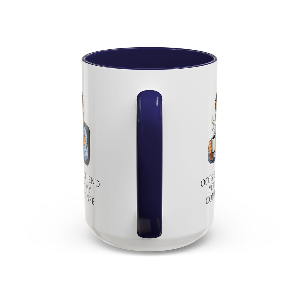Funny "Oops, Did I Offend You With My Common Sense" Coffee Mug