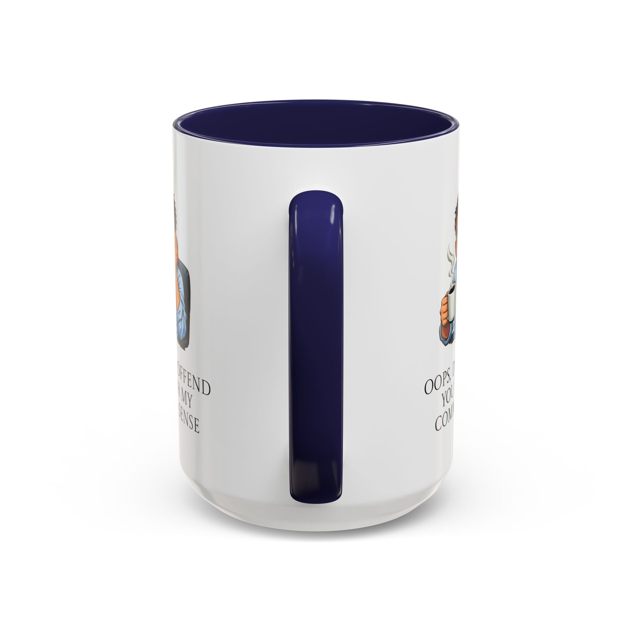 Funny "Oops, Did I Offend You With My Common Sense" Coffee Mug