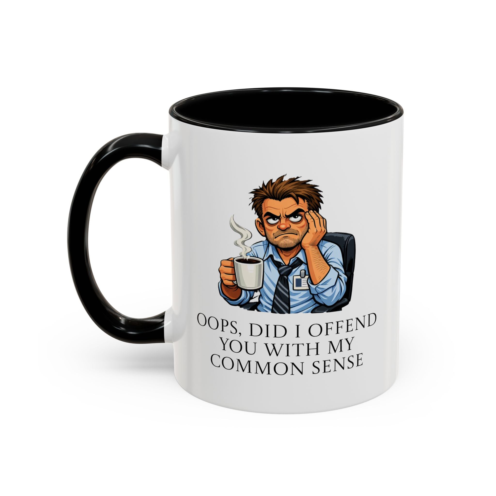 Funny "Oops, Did I Offend You With My Common Sense" Coffee Mug