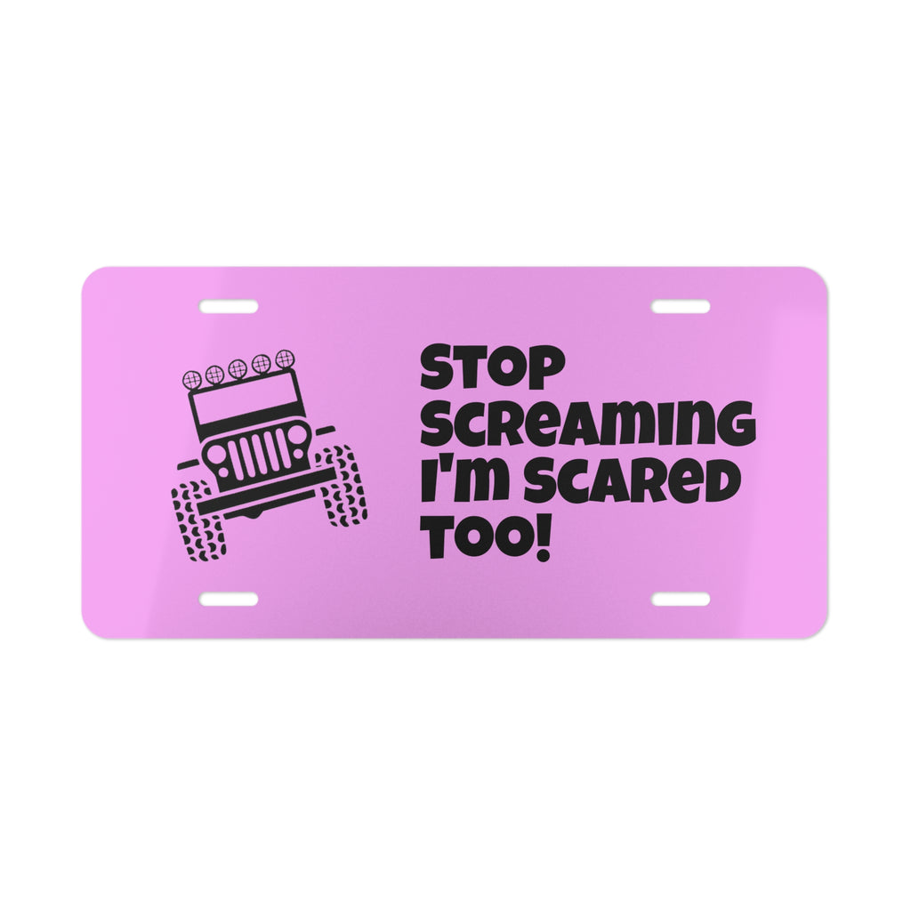 Copy of Jeep Humor Vanity Plate — “Stop Screaming I’m Scared Too!” Aluminum License Plate