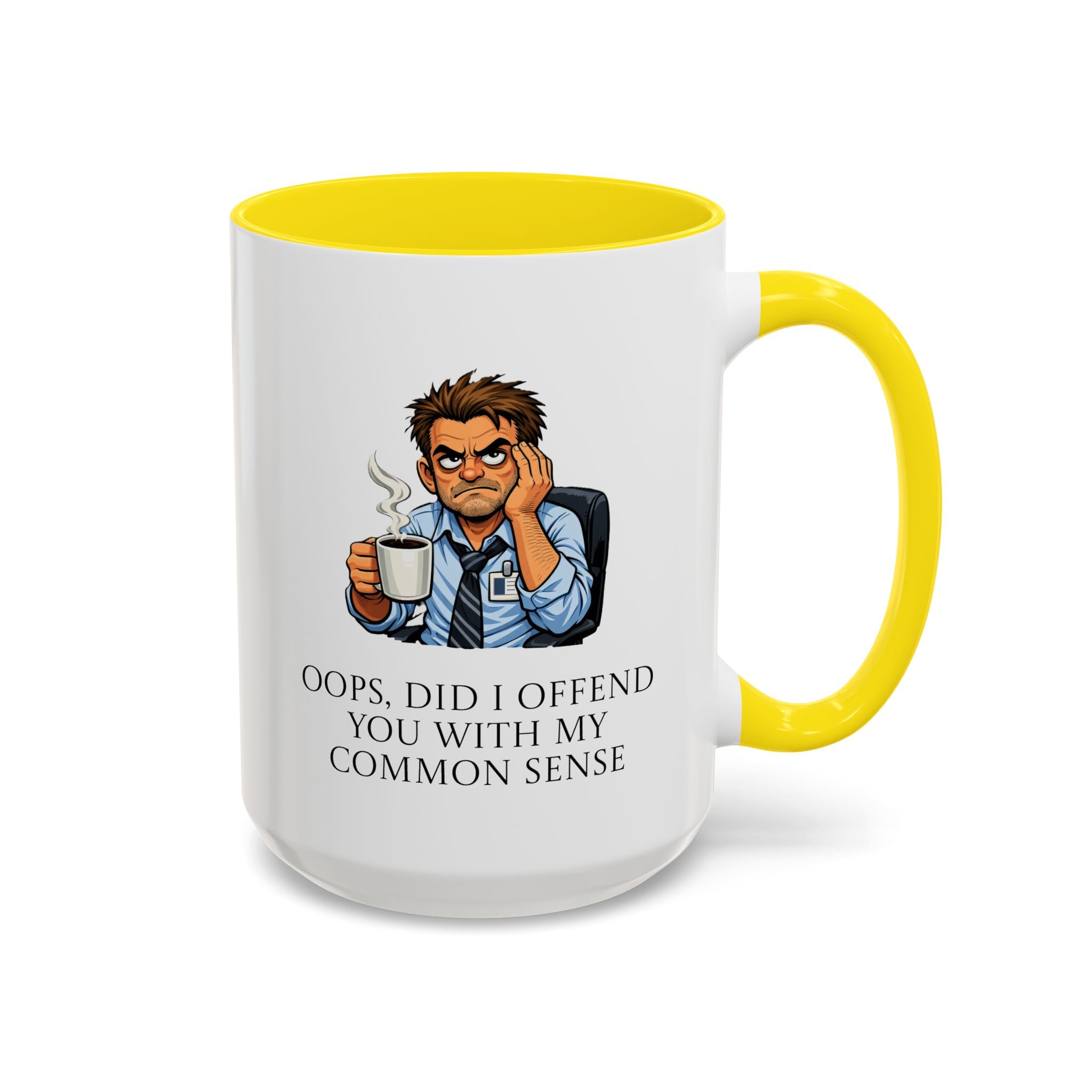Funny "Oops, Did I Offend You With My Common Sense" Coffee Mug