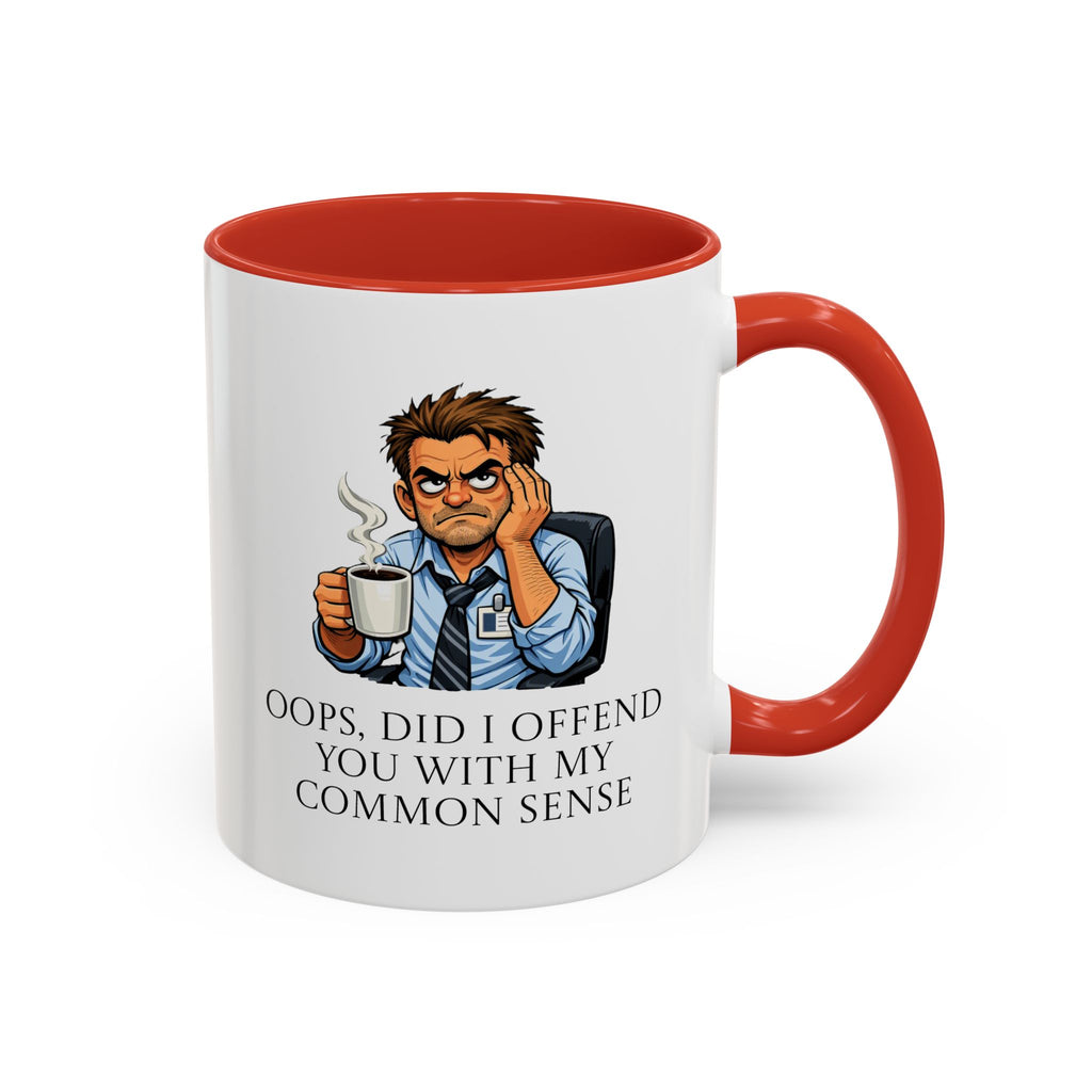 Funny "Oops, Did I Offend You With My Common Sense" Coffee Mug