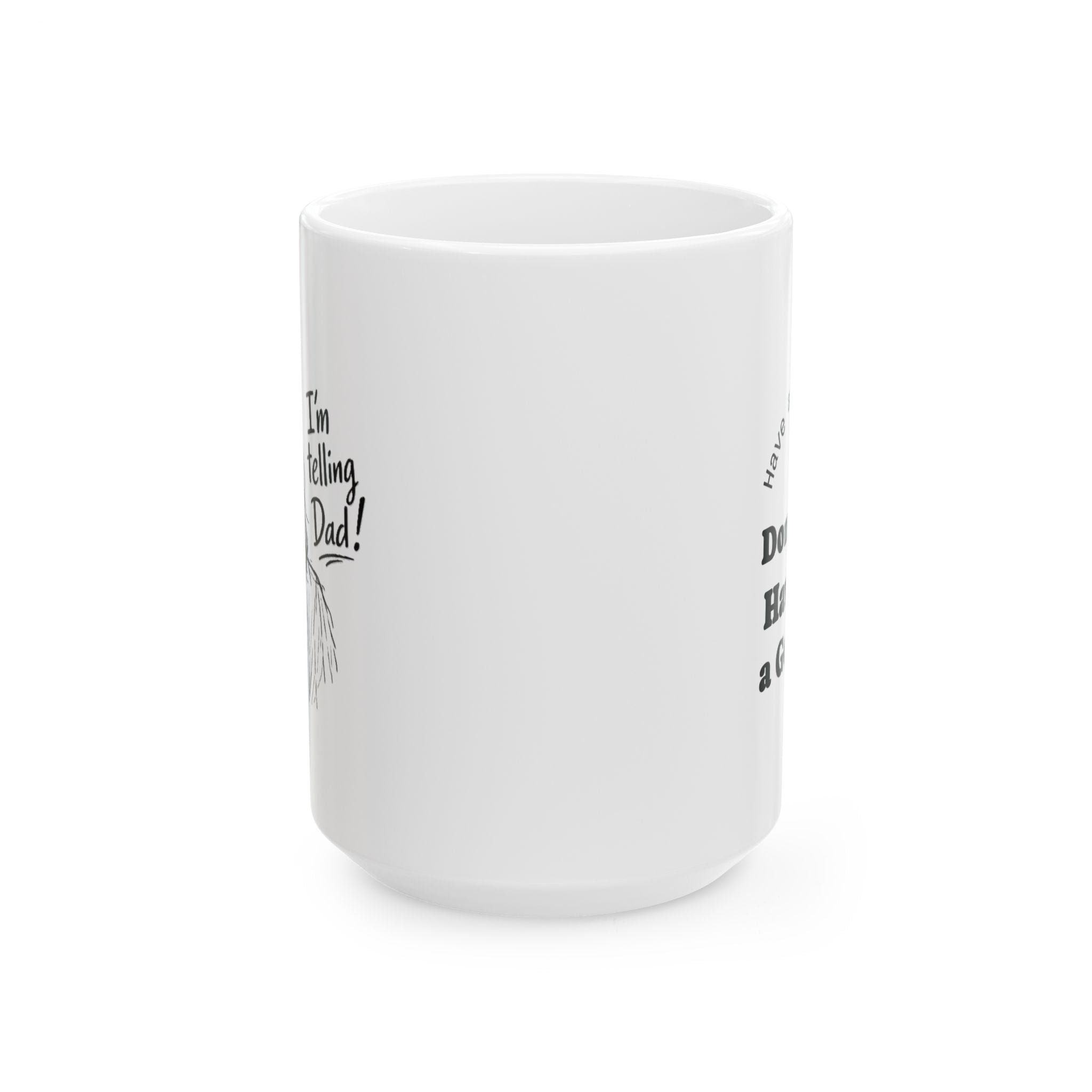 Inspirational Christian Humor Design – "I'm Telling, Dad!" Ceramic Mug 15oz