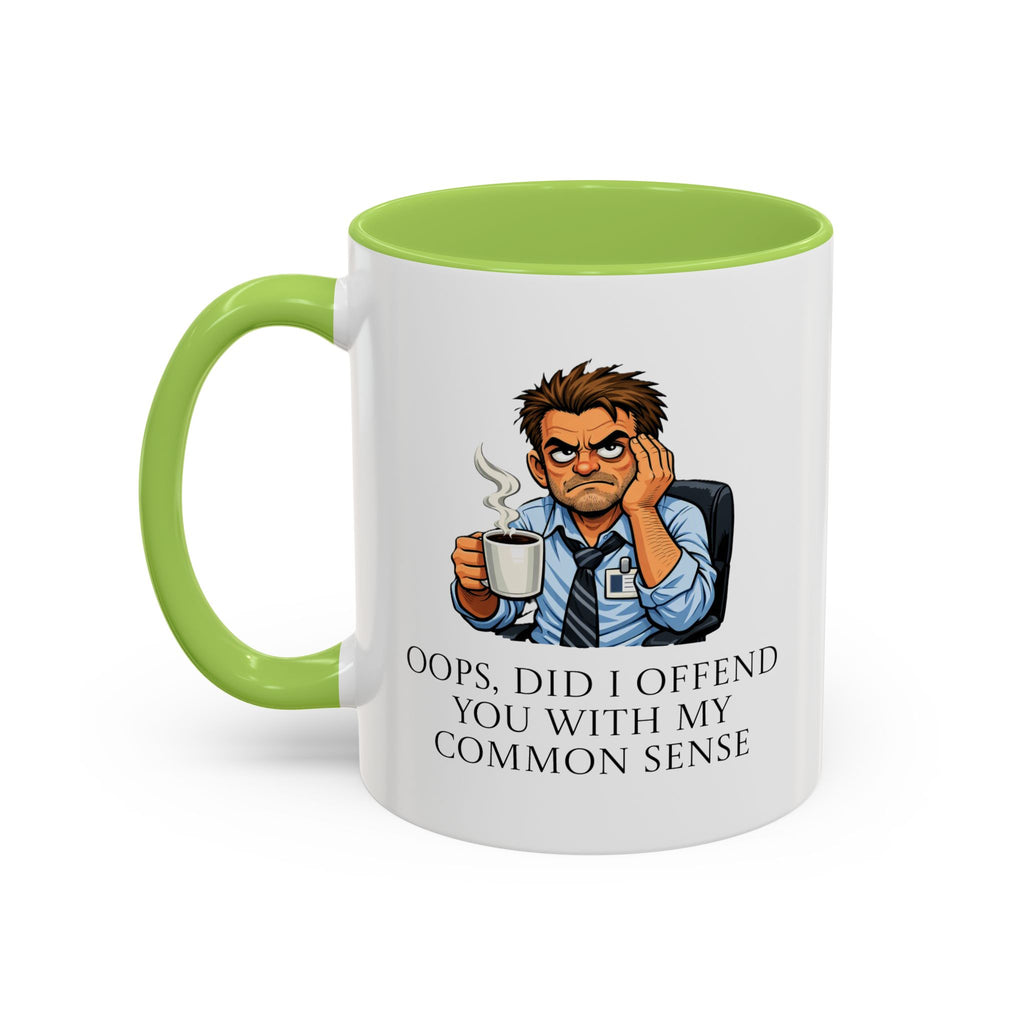 Funny "Oops, Did I Offend You With My Common Sense" Coffee Mug