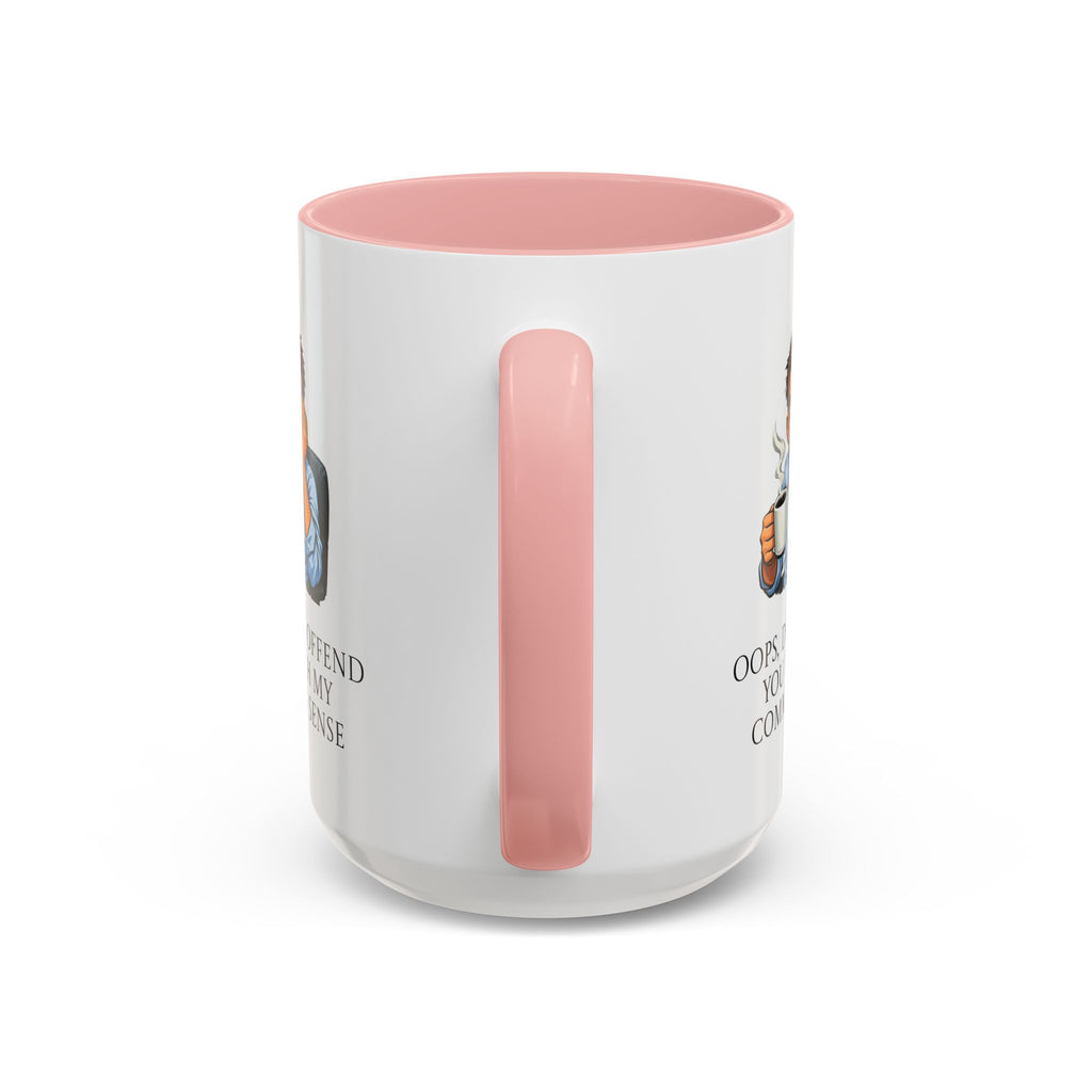 Funny "Oops, Did I Offend You With My Common Sense" Coffee Mug