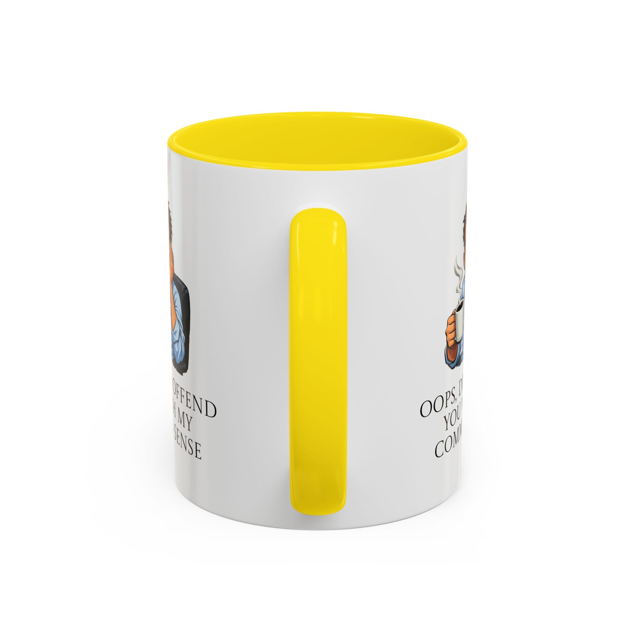 Funny "Oops, Did I Offend You With My Common Sense" Coffee Mug