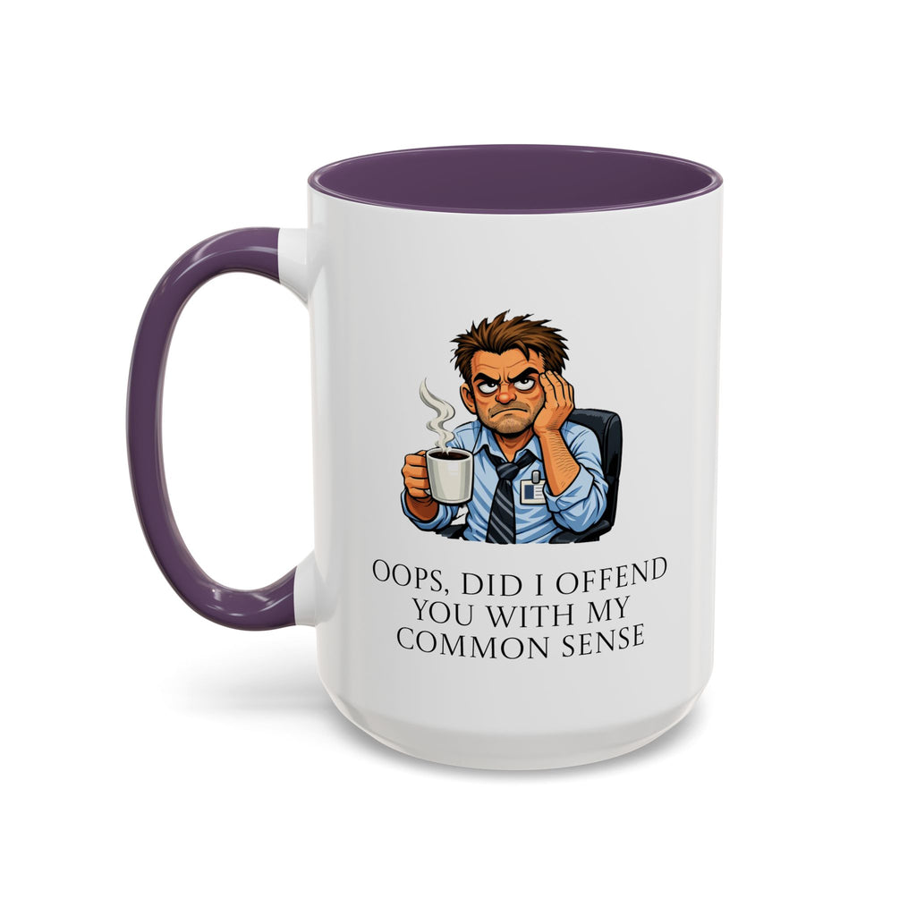 Funny "Oops, Did I Offend You With My Common Sense" Coffee Mug