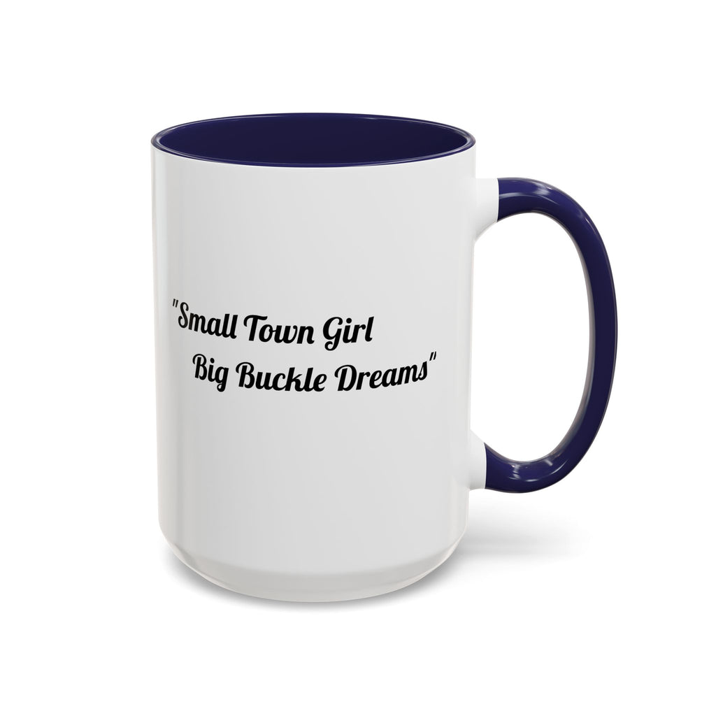 Barrel Racing Dreams Coffee Mug — "Small Town Girl, Big Buckle Dreams" Accent Mug