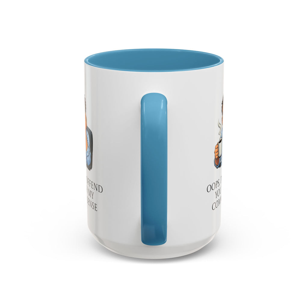 Funny "Oops, Did I Offend You With My Common Sense" Coffee Mug