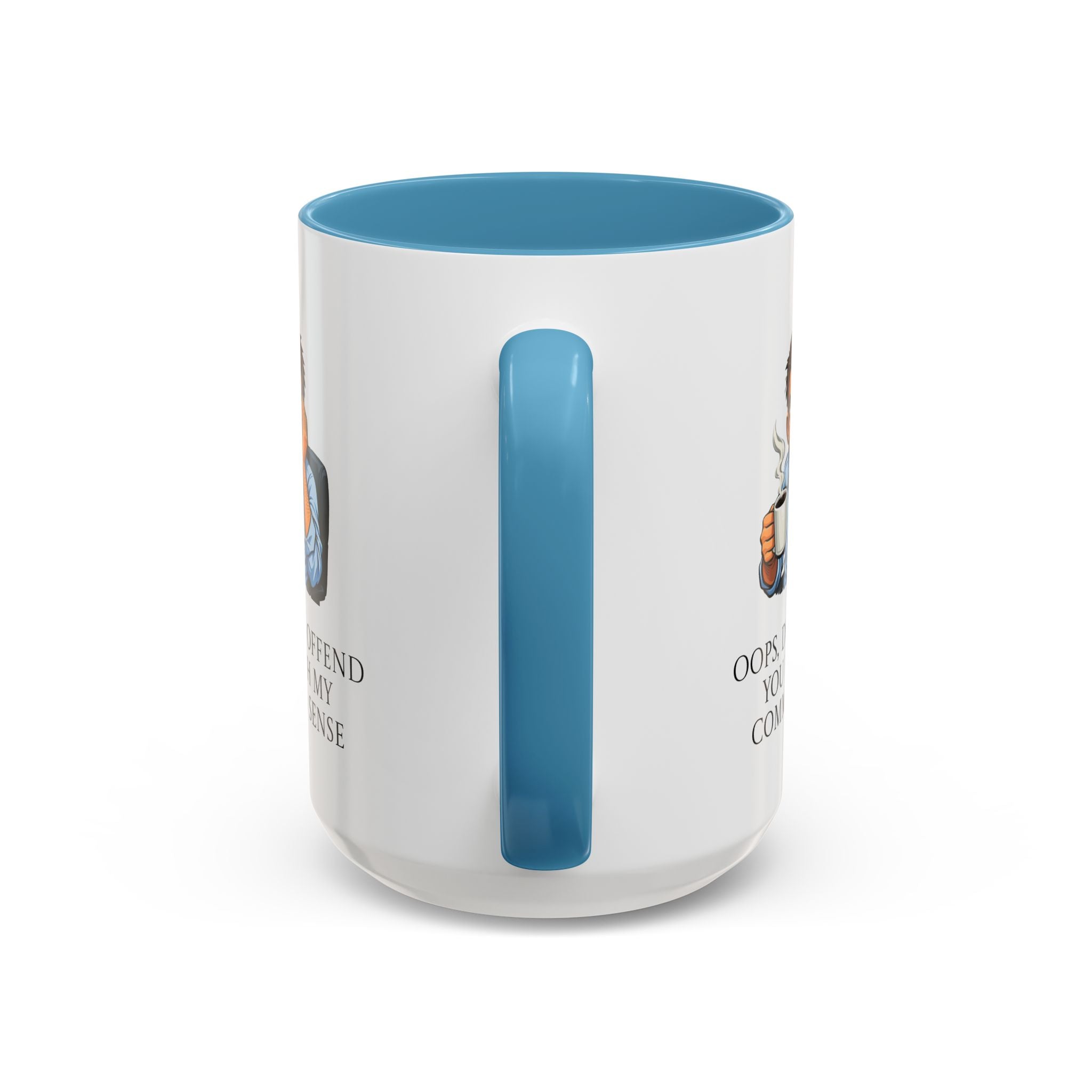 Funny "Oops, Did I Offend You With My Common Sense" Coffee Mug