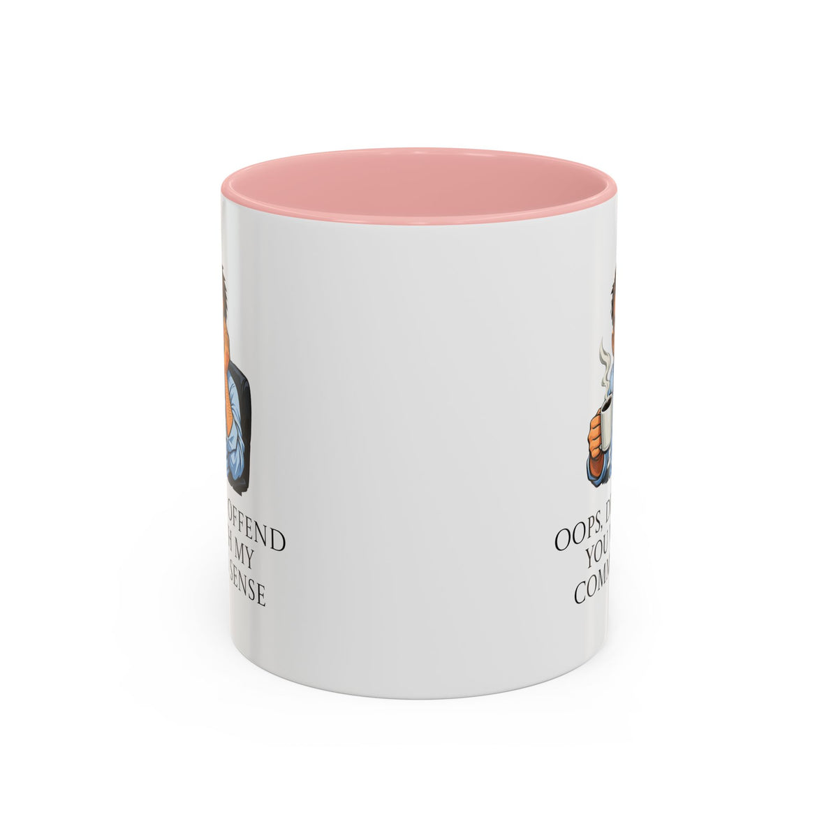 Funny "Oops, Did I Offend You With My Common Sense" Coffee Mug