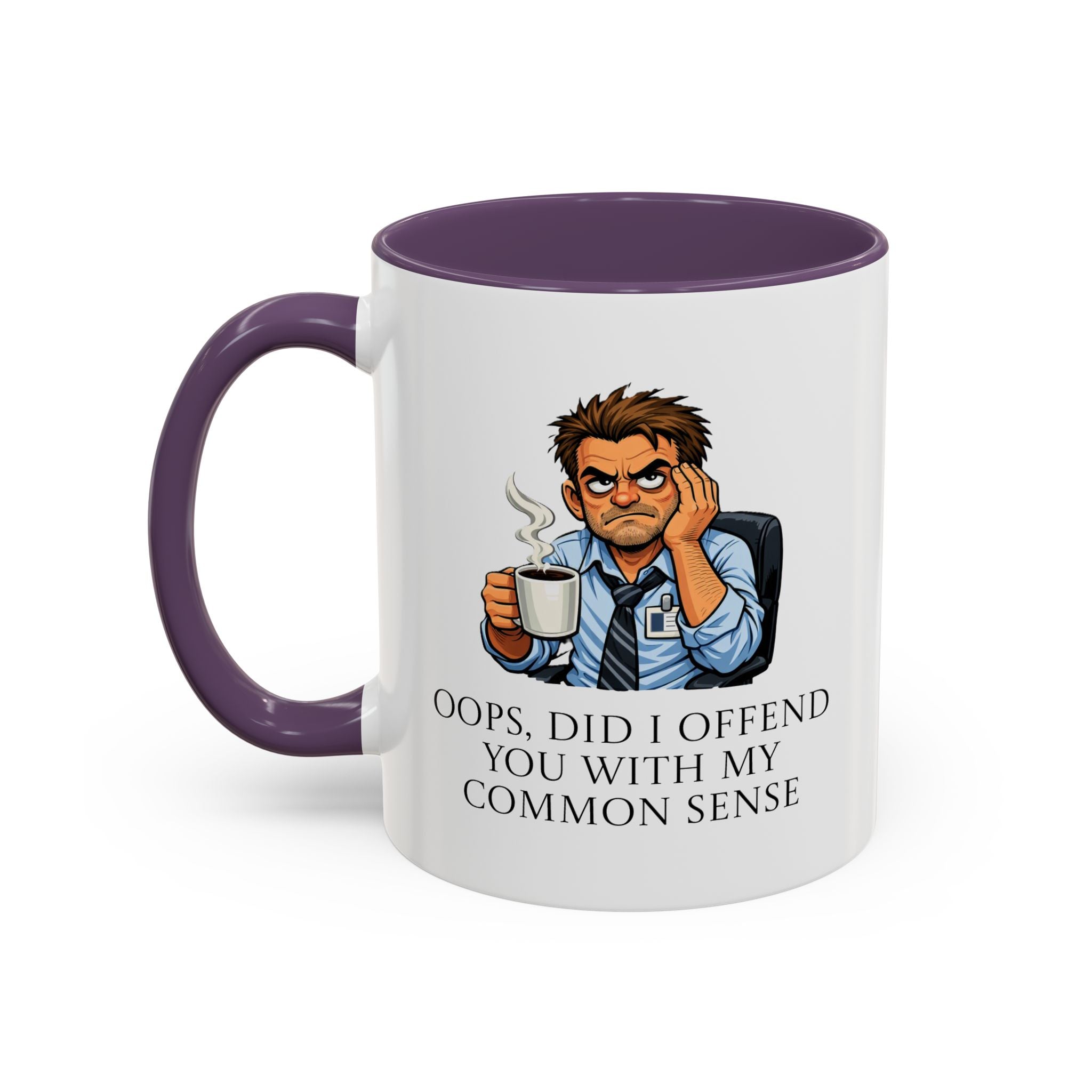 Funny "Oops, Did I Offend You With My Common Sense" Coffee Mug