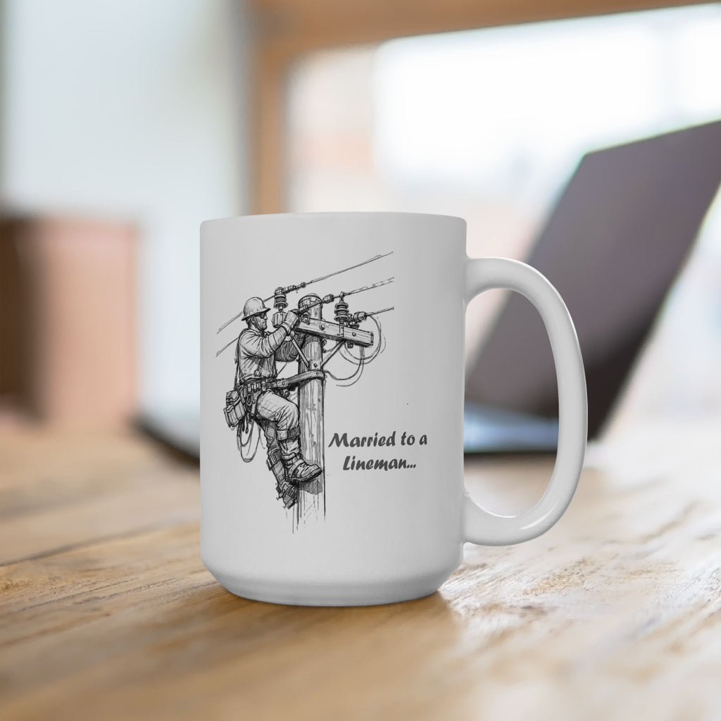 Ceramic Mug - Sketched "Married to a Lineman", Sentimental Coffee Mug (15oz)