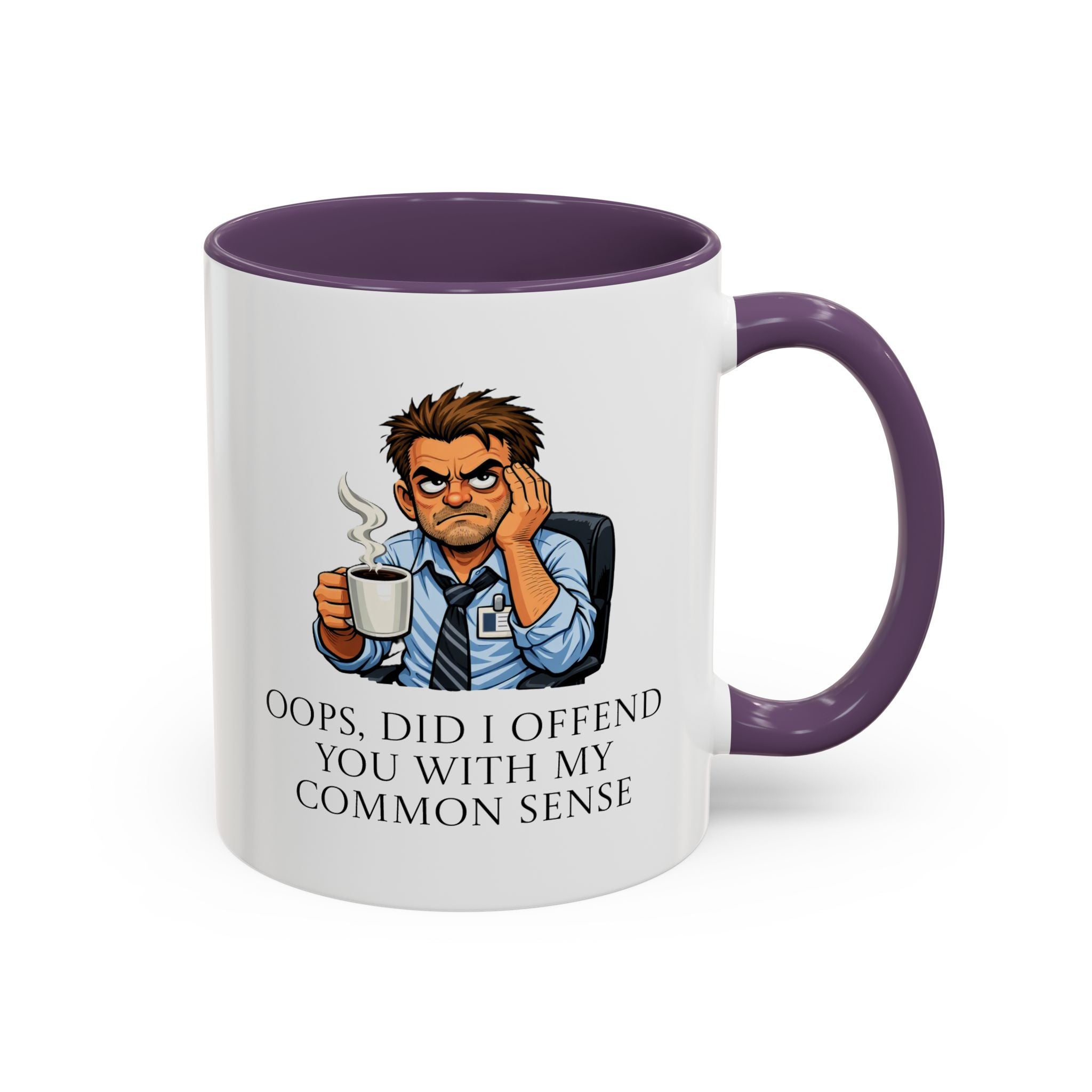 Funny "Oops, Did I Offend You With My Common Sense" Coffee Mug